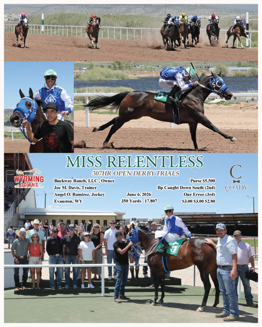 MISS RELENTLESS - 307HR OPEN DERBY TRIALS - 06-06-26 - R03 - WYO
