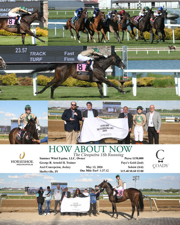 HOW ABOUT NOW - The Cleopatra 18h Running - 05-13-26 - R08 - IND - Coady Media - Kurtis Coady Photography