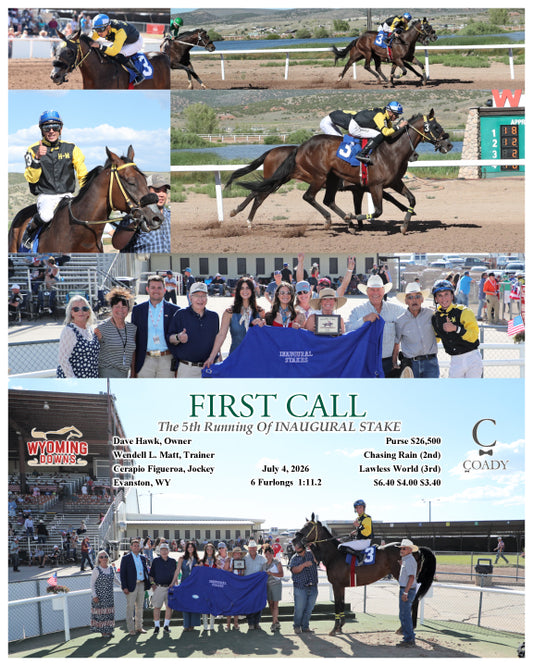 FIRST CALL - The 5th Running Of INAUGURAL STAKE  - 07-04-26 - R10 - WYO