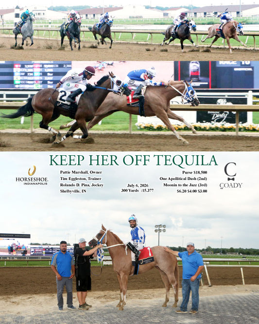 KEEP HER OFF TEQUILA - 07-06-26 - R10 - IND