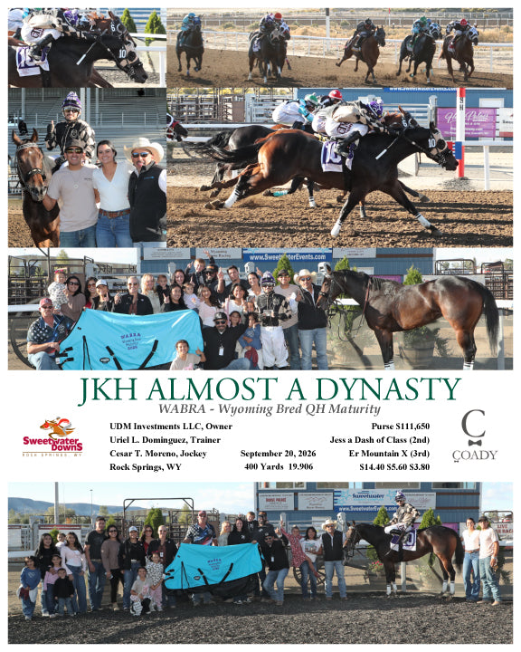 JKH ALMOST A DYNASTY - 092026 - Race 10 - SWF  WABRA - Wyoming Bred QH Maturity UDM Investments LLC, Owner  Uriel L. Dominguez, Trainer  Cesar T. Moreno, Jockey  $14.40 $5.60 $3.80  400 Yards  Purse $111,650